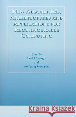 New Algorithms, Architectures and Applications for Reconfigurable Computing Patrick Lysaght Wolfgang Rosenstiel 9781441952646 Not Avail - książka