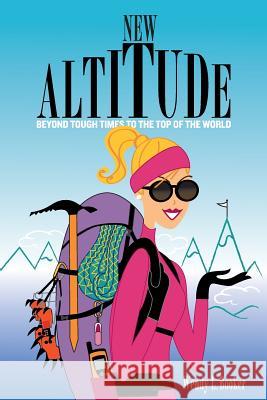 New Altitude: Beyond Tough Times to the Top of the World Wendy L. Booker 9780988770300 Wild Ginger Press - książka