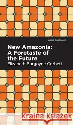 New Amazonia Elizabeth Burgoyne Corbett Mint Editions 9781513136776 Mint Editions - książka