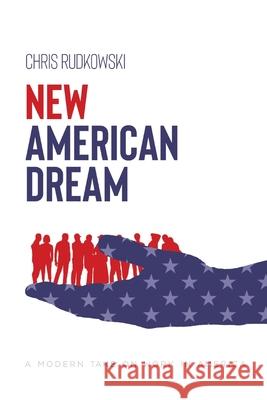 New American Dream: A Modern Take on Work in America Chris Rudkowski 9780578999661 Christopher Rudkowski - książka