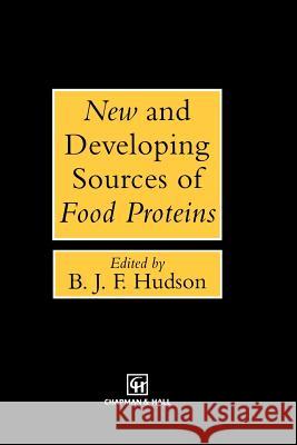 New and Developing Sources of Food Proteins B. J. F. Hudson 9781461361398 Springer - książka