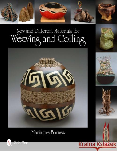 New and Different Materials for Weaving and Coiling Marianne Barnes 9780764339929 Schiffer Publishing - książka
