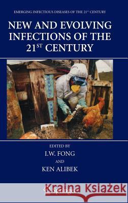 New and Evolving Infections of the 21st Century I. W. Fong Ken Alibek 9780387326474 Springer - książka