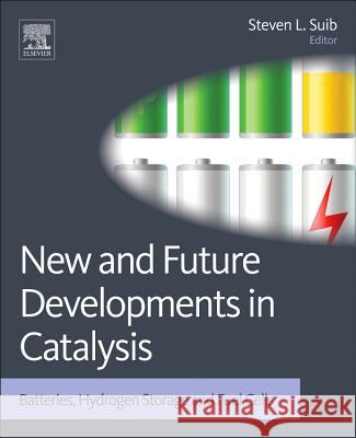 New and Future Developments in Catalysis: Batteries, Hydrogen Storage and Fuel Cells Suib, Steven L. 9780444538802  - książka