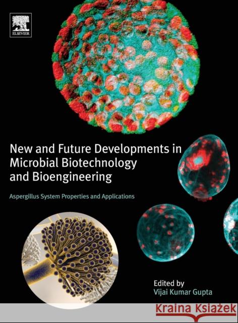 New and Future Developments in Microbial Biotechnology and Bioengineering: Aspergillus System Properties and Applications Gupta, Vijai K.   9780444635051 Elsevier Science - książka