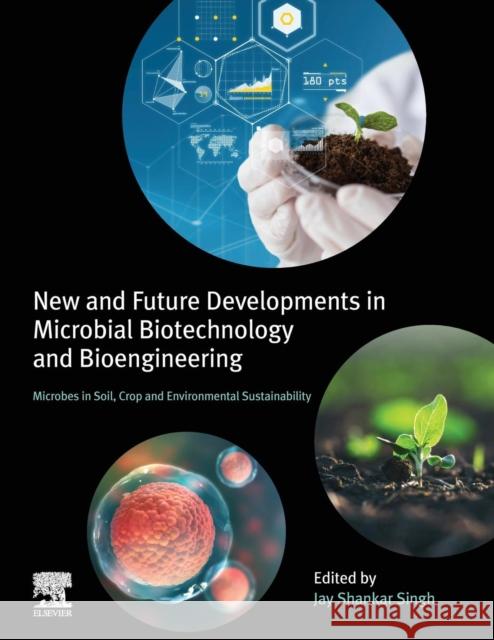 New and Future Developments in Microbial Biotechnology and Bioengineering: Microbes in Soil, Crop and Environmental Sustainability Jay Shankar Singh 9780128182581 Elsevier - książka
