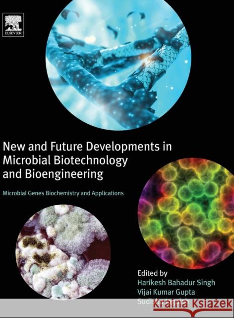 New and Future Developments in Microbial Biotechnology and Bioengineering: Microbial Genes Biochemistry and Applications Singh, H. B. 9780444635037 Elsevier - książka