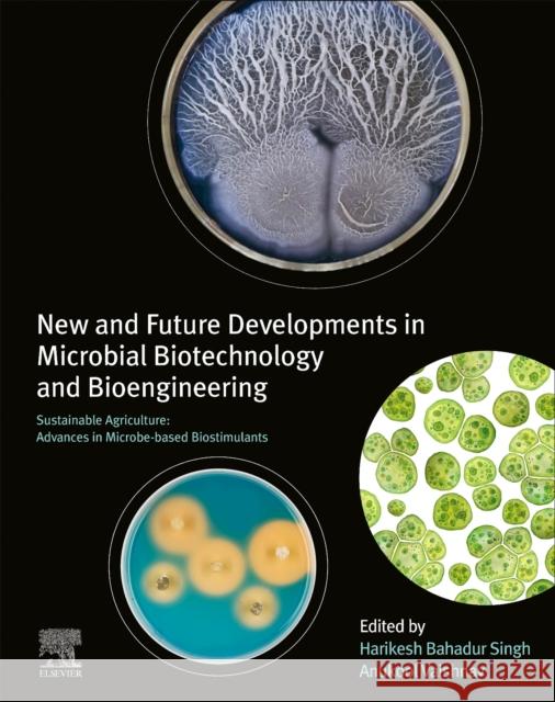 New and Future Developments in Microbial Biotechnology and Bioengineering: Sustainable Agriculture: Advances in Microbe-Based Biostimulants Harikesh Bahadur Singh Anukool Vaishnav 9780323855778 Elsevier - książka