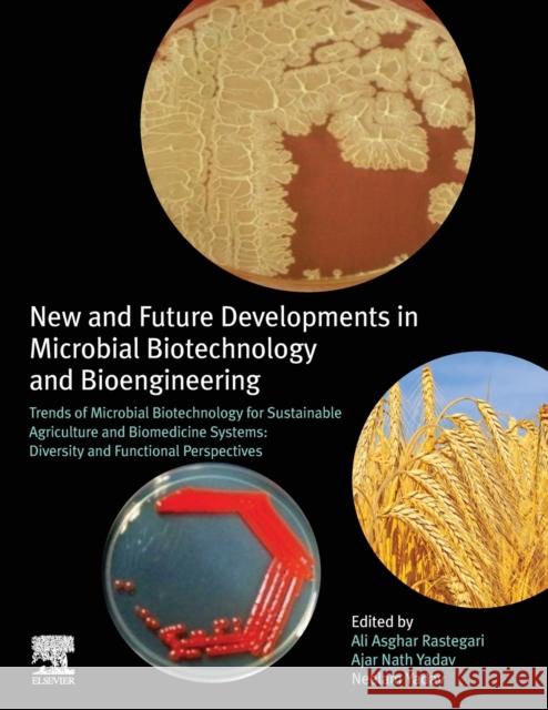 New and Future Developments in Microbial Biotechnology and Bioengineering: Trends of Microbial Biotechnology for Sustainable Agriculture and Biomedici Rastegari, Ali Asghar 9780128205266 Elsevier - książka