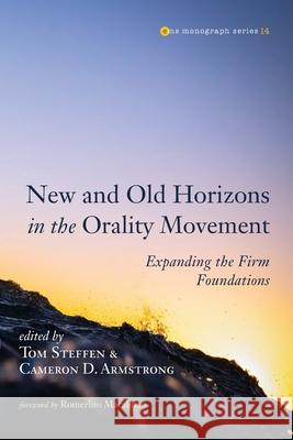 New and Old Horizons in the Orality Movement Romerlito Macalinao, Tom Steffen, Cameron D Armstrong 9781666730807 Pickwick Publications - książka