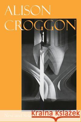 New and Selected Poems 1991-2017 Alison Croggon 9780648067627 Newport Street Books - książka