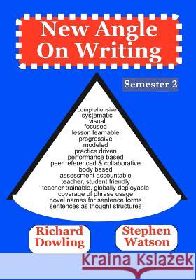 New Angle on Writing (Semester 2) Richard Dowling Stephen D. Watson Stephen D. Watson 9780973382266 Two Hands Approach Publishing - książka