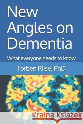 New angles on Dementia: What everyone needs to know Torben Riise 9798515336134 Independently Published - książka