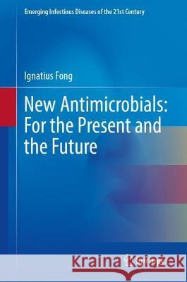 New Antimicrobials: For the Present and the Future Ignatius Fong 9783031260773 Springer - książka