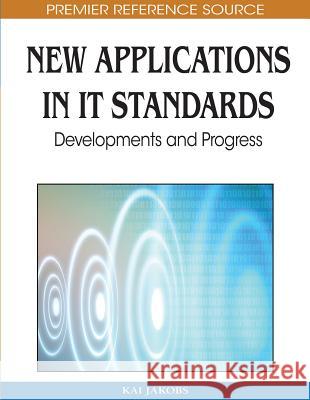 New Applications in IT Standards: Developments and Progress Jakobs, Kai 9781605669465 Information Science Publishing - książka