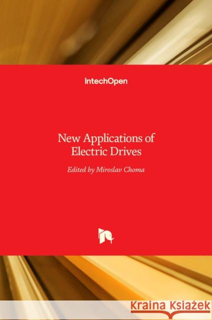 New Applications of Electric Drives Miroslav Chomat 9789535122333 Intechopen - książka