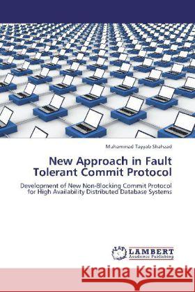 New Approach in Fault Tolerant Commit Protocol Shahzad, Muhammad Tayyab 9783848492473 LAP Lambert Academic Publishing - książka