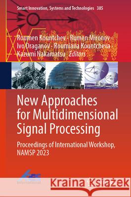 New Approaches for Multidimensional Signal Processing: Proceedings of International Workshop, Namsp 2023 Roumen Kountchev Rumen Mironov Ivo Draganov 9789819727438 Springer - książka