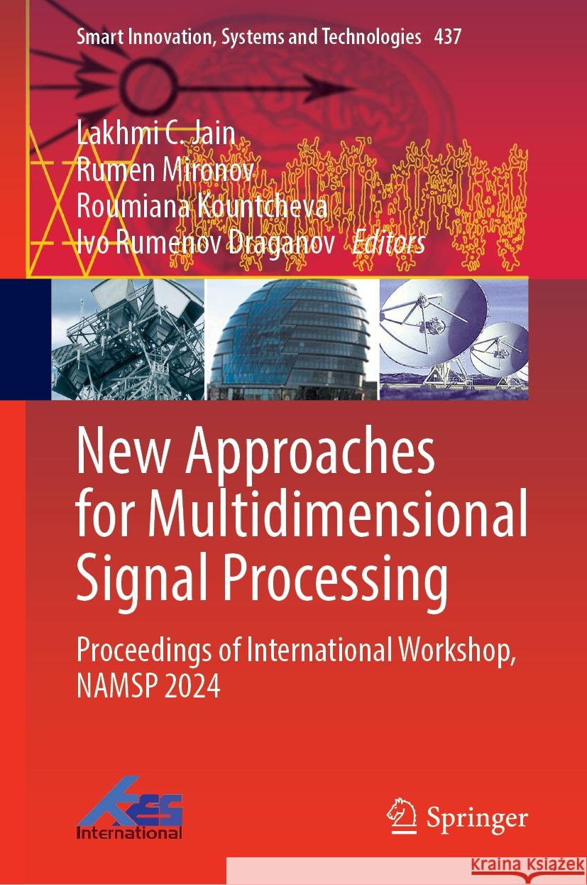 New Approaches for Multidimensional Signal Processing: Proceedings of International Workshop, NAMSP 2024 Lakhmi C. Jain, Rumen Mironov, Roumiana Kountcheva 9789819624812 Springer Nature Switzerland AG - książka