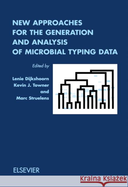 New Approaches for the Generation and Analysis of Microbial Typing Data Dijkshoorn, L., Towner, K.J., Struelens, Mark J 9780444507402 Elsevier Science - książka