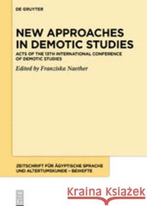 New Approaches in Demotic Studies: Acts of the 13th International Conference of Demotic Studies Franziska Naether 9783110662535 De Gruyter - książka
