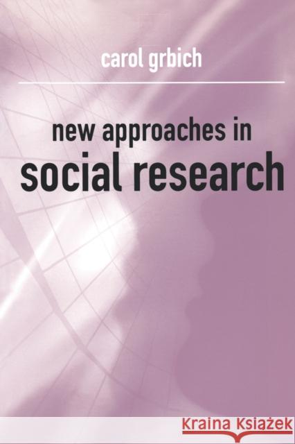 New Approaches in Social Research Carol Grbich 9780761949329 Sage Publications - książka