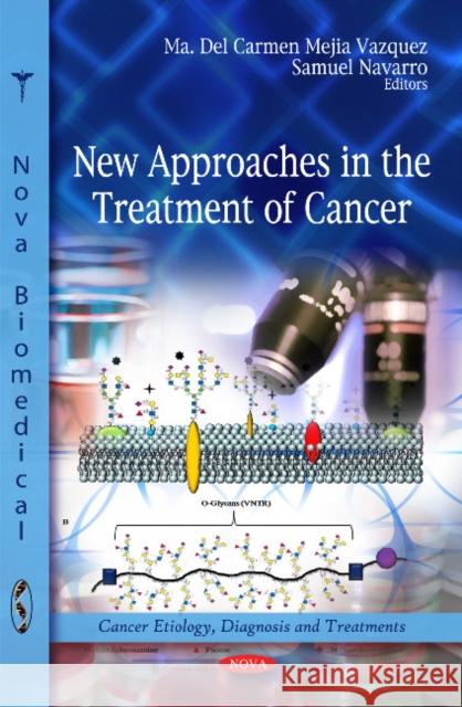 New Approaches in the Treatment of Cancer Dra Ma Del Camen Mejia Vazquez, Samuel Navarro 9781617283048 Nova Science Publishers Inc - książka