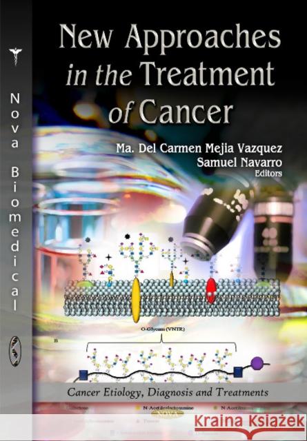 New Approaches in the Treatment of Cancer Dra Ma Del Carmen Mejia Vazquez, Samuel Navarro 9781621000679 Nova Science Publishers Inc - książka