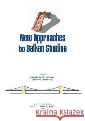 New Approaches to Balkan Studies Dimitris Keridis Ellen Elias-Bursac Nicholas Yatromanolakis 9781574887242 Potomac Books Inc. - książka