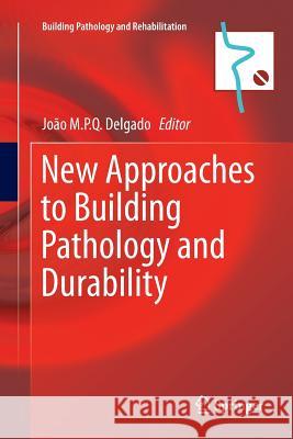 New Approaches to Building Pathology and Durability Joao M. P. Q. Delgado 9789811092183 Springer - książka