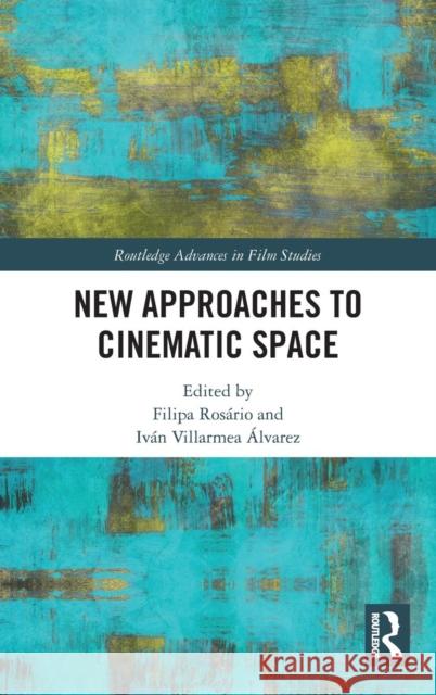 New Approaches to Cinematic Space Filipa Rosario Ivan Villarme 9781138604445 Routledge - książka