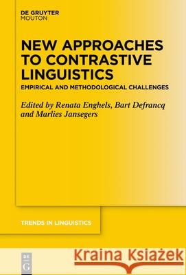 New Approaches to Contrastive Linguistics: Empirical and Methodological Challenges Renata Enghels, Bart Defrancq, Marlies Jansegers 9783110682397 De Gruyter - książka