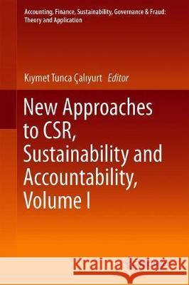 New Approaches to Csr, Sustainability and Accountability, Volume I Çalıyurt, Kıymet Tunca 9789813295872 Springer - książka