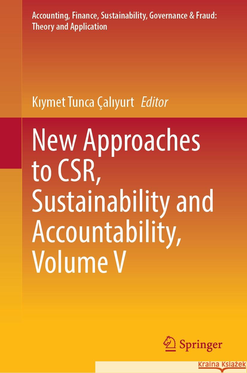 New Approaches to Csr, Sustainability and Accountability, Volume V Kıymet Tunca ?alıyurt 9789819991440 Springer - książka