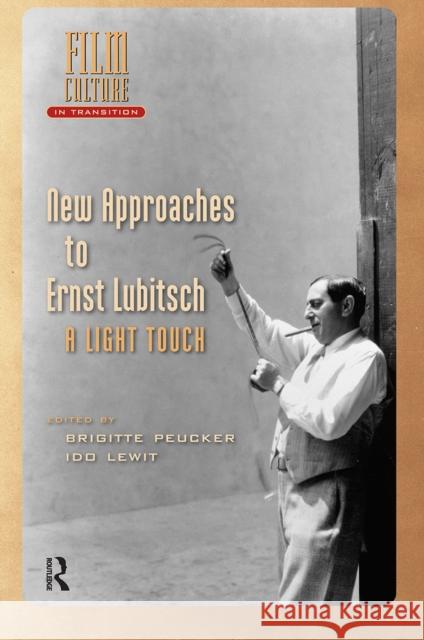New Approaches to Ernst Lubitsch: A Light Touch Brigitte Peucker Ido Lewit 9781041183525 Routledge - książka