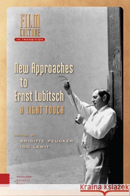 New Approaches to Ernst Lubitsch: A Light Touch Brigitte Peucker Ido Lewit 9789463729895 Amsterdam University Press - książka