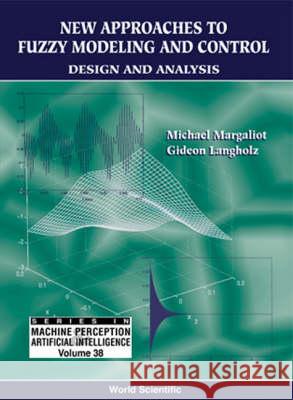 New Approaches to Fuzzy Modeling and Control: Design and Analysis Michael Margaliot Gideon Langholz 9789810243340 World Scientific Publishing Company - książka