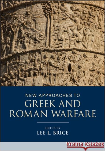 New Approaches to Greek and Roman Warfare Lee L. Brice 9781118273333 Wiley-Blackwell - książka