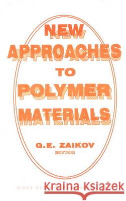 New Approaches to Polymer Materials Gennady Zaikov 9781560722540 Nova Science Publishers Inc - książka