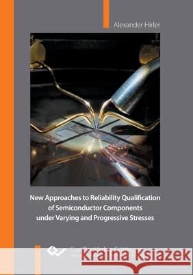 New Approaches to Reliability Qualification of Semiconductor Components under Varying and Progressive Stresses Alexander Hirler 9783736975200 Cuvillier - książka