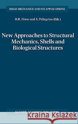 New Approaches to Structural Mechanics, Shells and Biological Structures Horace R. Drew, Sergio Pellegrino 9781402008627 Springer-Verlag New York Inc. - książka