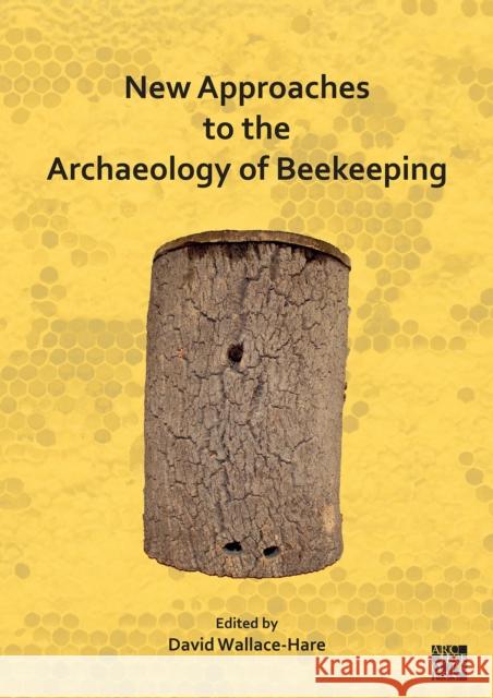 New Approaches to the Archaeology of Beekeeping  9781789699937 Archaeopress - książka