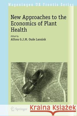 New Approaches to the Economics of Plant Health  9781402058257 KLUWER ACADEMIC PUBLISHERS GROUP - książka