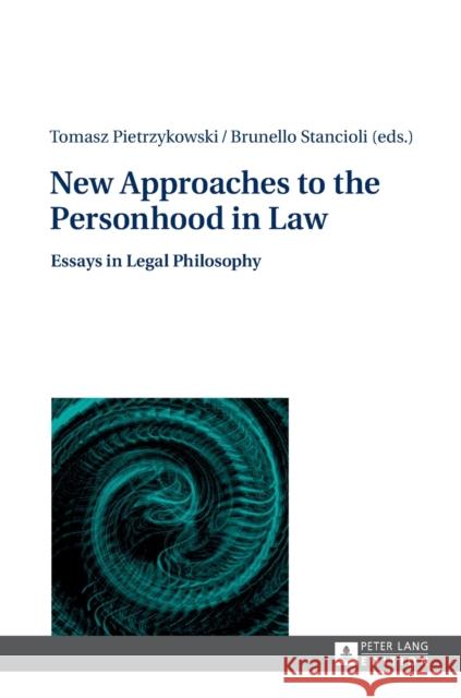 New Approaches to the Personhood in Law: Essays in Legal Philosophy Pietrzykowski, Tomasz 9783631656853 Peter Lang AG - książka