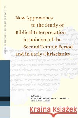 New Approaches to the Study of Biblical Interpretation in Judaism of the Second Temple Period and in Early Christianity: Proceedings of the Eleventh I Orion Center for the Study of the Dead S Gary Anderson Ruth Clements 9789004207431 Brill Academic Publishers - książka