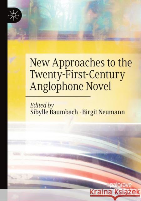 New Approaches to the Twenty-First-Century Anglophone Novel Sibylle Baumbach Birgit Neumann 9783030326005 Palgrave MacMillan - książka