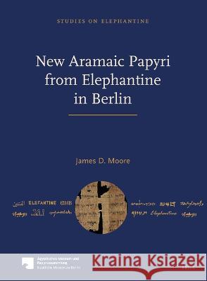 New Aramaic Papyri from Elephantine in Berlin James D. Moore 9789004505575 Brill - książka