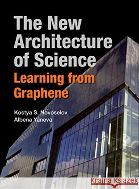 New Architecture of Science, The: Learning from Graphene Novoselov, Kostya S. 9789811220678 World Scientific (RJ) - książka
