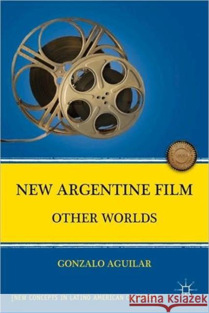 New Argentine Film: Other Worlds Aguilar, G. 9780230109018  - książka