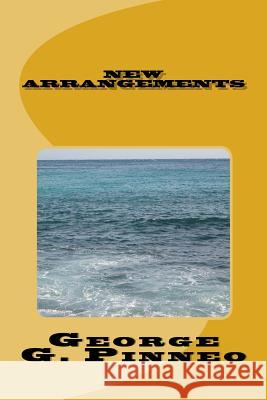 New Arrangements George G. Pinneo 9781718802971 Createspace Independent Publishing Platform - książka